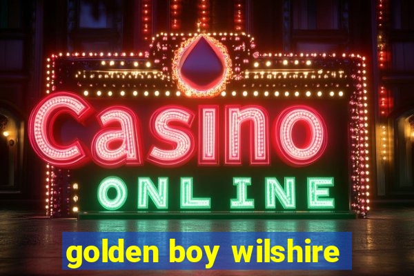 golden boy wilshire